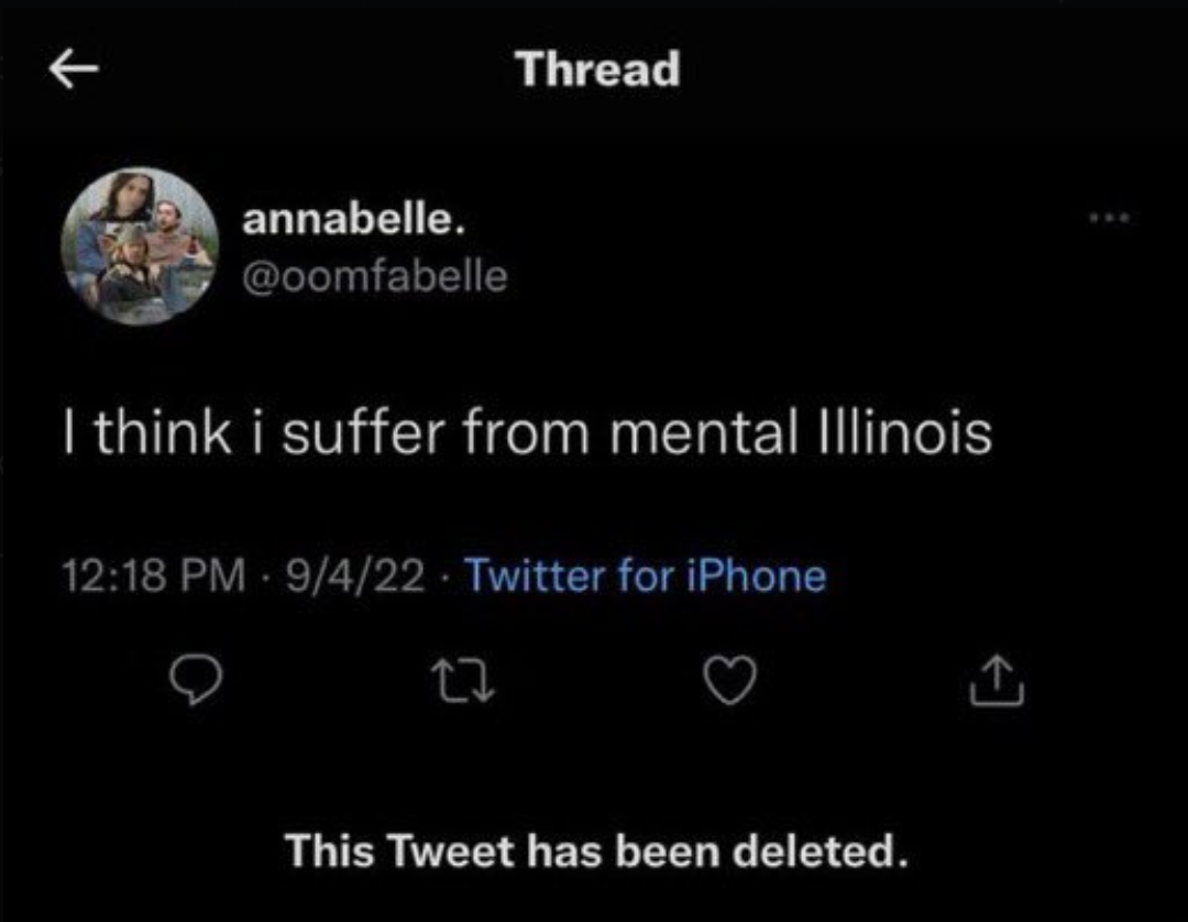 screenshot - annabelle. Thread I think i suffer from mental Illinois 9422 Twitter for iPhone 27 This Tweet has been deleted.